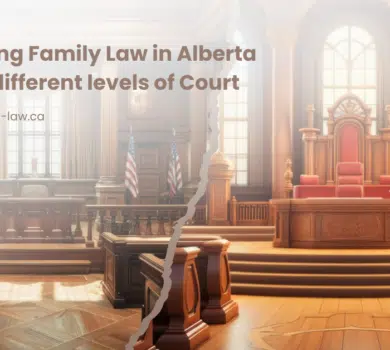 Navigating Family Law in Alberta and the different levels of Court