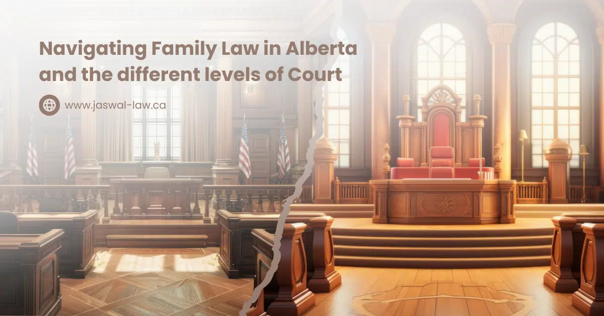 Navigating Family Law in Alberta and the different levels of Court